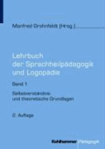 Lehrbuch der Sprachheilpädagogik und Logopädie 1 - Selbstverständnis und theoretische Grundlagen.