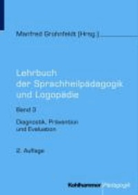 Lehrbuch der Sprachheilpädagogik und Logopädie 3 - Diagnostik, Prävention und Evaluation.