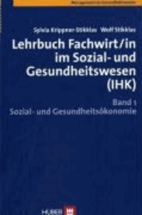 Lehrbuch Fachwirt/in im Sozial- und Gesundheitswesen (IHK) 1 - Sozial- und Gesundheitsökonomie.