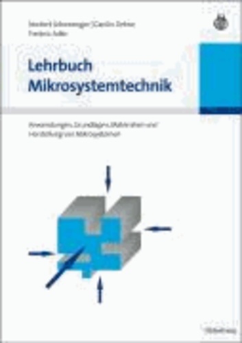 Lehrbuch Mikrosystemtechnik - Anwendungen, Grundlagen, Materialien und Herstellung von Mikrosystemen.