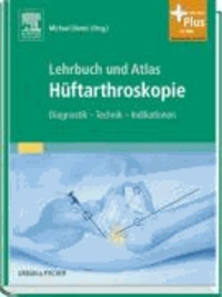 Lehrbuch und Atlas Hüftarthroskopie - Diagnostik - Technik - Indikationen - mit Zugang zum Elsevier-Portal.