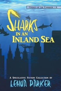  Lehua Parker et  Joe Monson - Sharks in an Inland Sea - Legacy of the Corridor, #4.