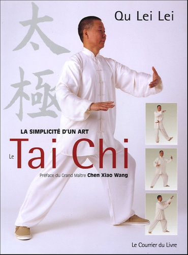 Lei-Lei Qu - Le Taï-Chi - Pour être en forme dans l'harmonie du corps et de l'esprit La simplicité d'un art.