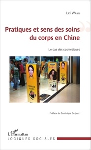 Lei Wang - Pratiques et sens des soins du corps en Chine - Le cas des cosmétiques.