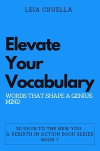  Leia Cruella - Elevate Your Vocabulary: Words That Shape a Genius Mind - 30 Days To The New You: A Rebirth In Action, #7.