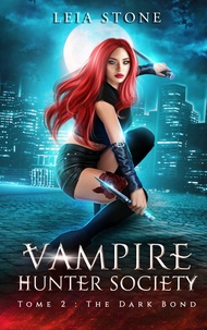Leia Stone - Vampire Hunter society - tome 2.