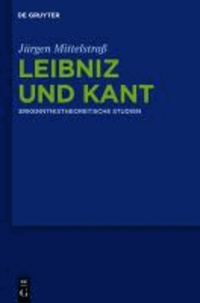 Leibniz und Kant - Erkenntnistheoretische Studien.