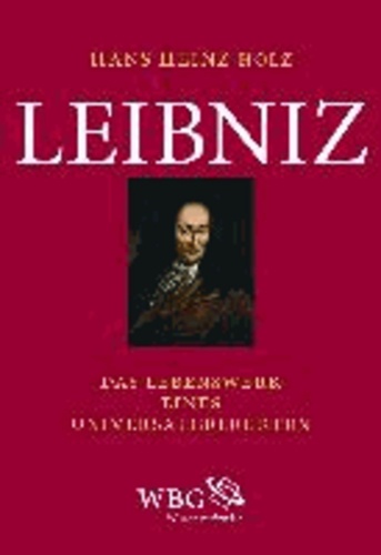 Leibniz - Das Lebenswerk eines Universalgelehrten.