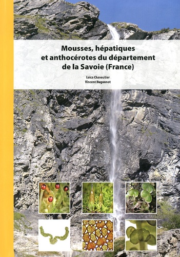Leica Chavoutier et Vincent Hugonnot - Mousses, hépatiques et anthocérotes du département de la Savoie (France).
