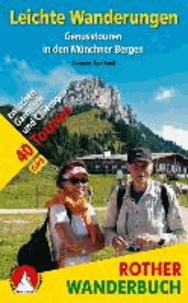 Leichte Wanderungen – Genusstouren in den Münchner Bergen - 40 Touren zwischen Garmisch und Chiemgau.