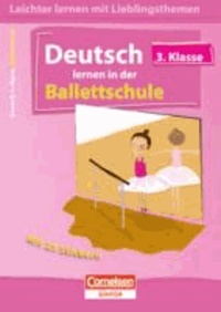 Leichter lernen mit Lieblingsthemen 3. Schuljahr. Deutsch lernen in der Ballettschule - Übungsbuch mit Lösungen und 25 Stickern.