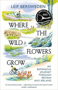 Leif Bersweden - Where the Wildflowers Grow - Longlisted for the Wainwright Prize.