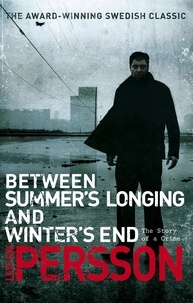 Leif G W Persson - Between Summer's Longing and Winter's End - (The Story of a Crime 1).