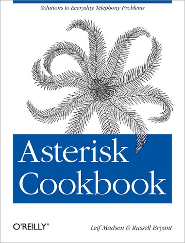Leif Madsen et Russell Bryant - Asterisk Cookbook - Solutions to Everyday Telephony Problems.