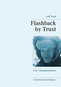 Leif Trust - Flashback by Trust - 2 år i Danmarkshavn.