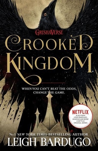 Crooked Kingdom. A Sequel to Six of Crows