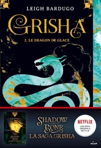 Leigh Bardugo - Grisha, Tome 02 - Le dragon de glace.