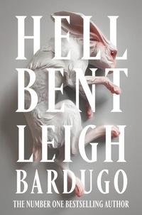 Leigh Bardugo - Hell Bent - The long-awaited follow-up to global bestseller Ninth House.