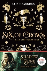Leigh Bardugo - Six of Crows Tome 2 : La cité corrompue.