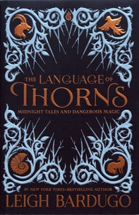 Leigh Bardugo - The Language of Thorns - Midnight Tales and Dangerous Magic.