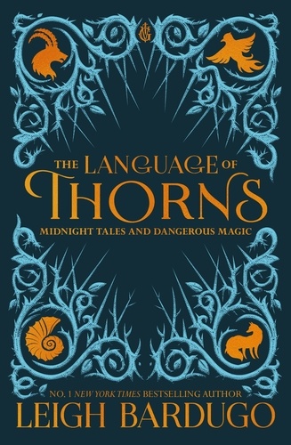 The Language of Thorns. Midnight Tales and Dangerous Magic