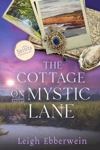  Leigh Ebberwein - The Cottage on Mystic Lane - The Saints of Savannah Series.