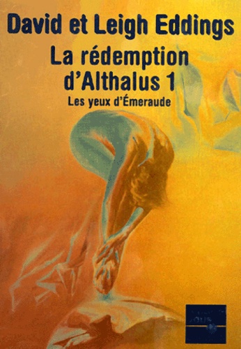 Leigh Eddings et David Eddings - La rédemption d'Althalus Tome 1 : Les yeux d'Emeraude.
