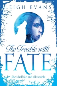 Leigh Evans - The Trouble With Fate.