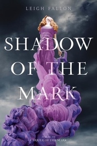 Leigh Fallon - Shadow of the Mark.