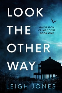  Leigh Jones - Look The Other Way - Galveston Crime Scene, #1.