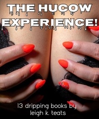  Leigh K. Teats - The HuCow Experience! - 13 Dripping Books.