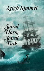  Leigh Kimmel - Spiral Horn, Spiral Tusk.