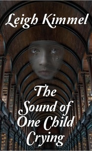  Leigh Kimmel - The Sound of One Child Crying.