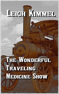  Leigh Kimmel - The Wonderful Traveling Medicine Show.