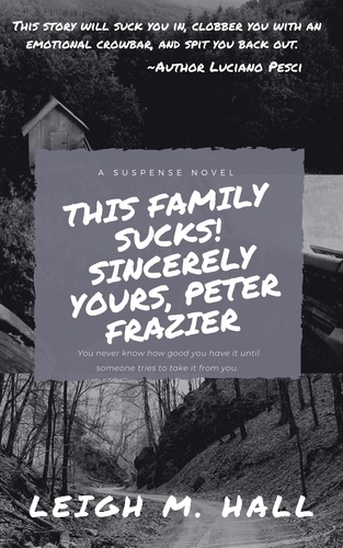  Leigh M. Hall - This Family Sucks! Sincerely Yours, Peter Frazier.