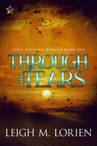  Leigh M. Lorien - Through the Tears - Torn Between Worlds, #1.