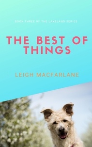  Leigh Macfarlane - The Best of Things - Lakeland Things, #3.