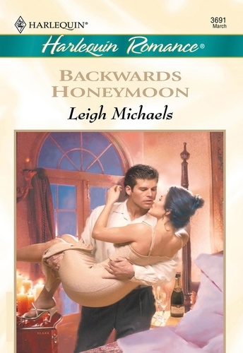 Leigh Michaels - Backwards Honeymoon.