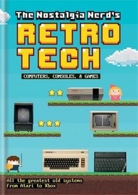  LEIGH PETER - The Nostalgia Nerd's Retro Tech : Computer Consoles & Games.