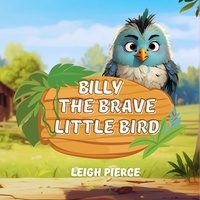  Leigh Pierce - Billy, The Brave Litte Bird.