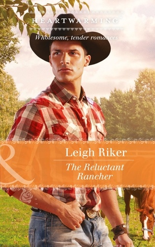 Leigh Riker - The Reluctant Rancher.