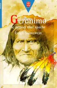Leigh Sauerwein - Geronimo. Le Dernier Chef Apache.