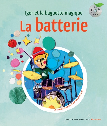 Leigh Sauerwein et Christine Destours - La batterie - Igor et la baguette magique. 1 CD audio