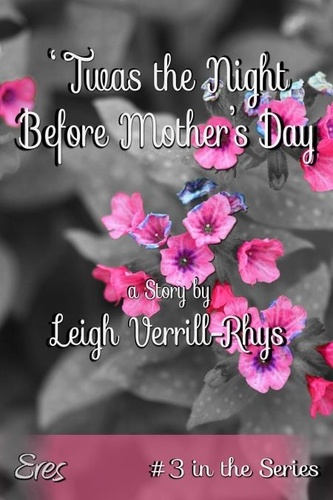  Leigh Verrill-Rhys - 'Twas the Night Before Mother's Day (Nights Before #3) - Nights Before, #3.