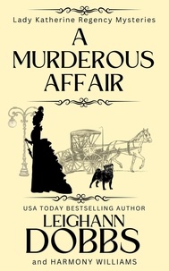  Leighann Dobbs - A Murderous Affair - Lady Katherine Regency Mysteries, #4.