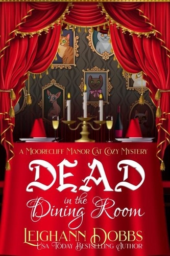  Leighann Dobbs - Dead In The Dining Room - Moorecliff Manor Cat Cozy Mystery Series, #1.