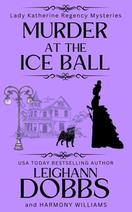  Leighann Dobbs - Murder At The Ice Ball - Lady Katherine Regency Mysteries, #3.