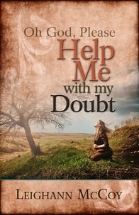 Leighann McCoy - Oh God, Please: Help Me With My Doubt.