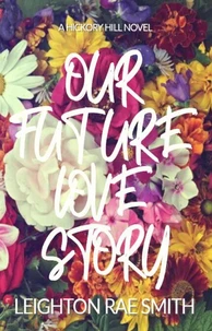 Our Future Love Story: A Sapphic Summer Rom-Com (Hickory Hill Book 4)