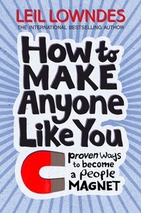 Leil Lowndes - How to Be a People Magnet - Proven Ways to Polish Your People Skills.